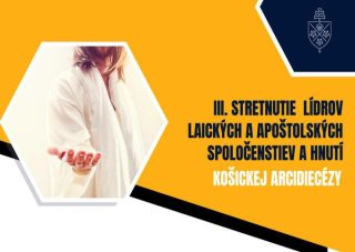 Košická arcidiecéza pozýva na III. stretnutie lídrov spoločenstiev a hnutí