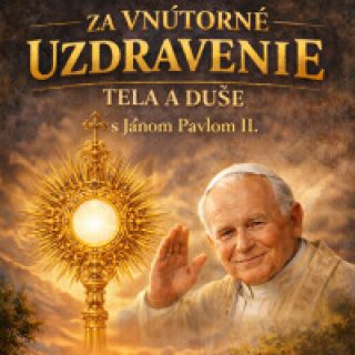 Adorácia za vnútorné uzdravenie - so sv. Jánom Pavlom II.