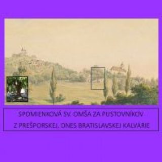 SPOMIENKOVÁ SV. OMŚA ZA PUSTOVNÍKOV Z PREŠPORSKEJ KALVÁRIE