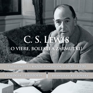 C.S.Lewis o viere, bolesti a zármutku