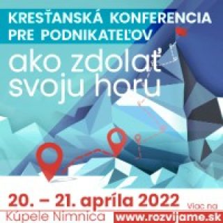 Kresťanská konferencia pre podnikateľov: AKO ZDOLAŤ SVOJU HORU