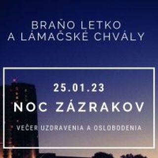 Noc Zázrakov s Braňom Letkom a Lámačskými chválami