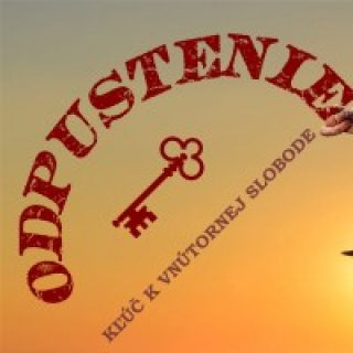 Odpustenie - Kľúč k vnútornej slobode