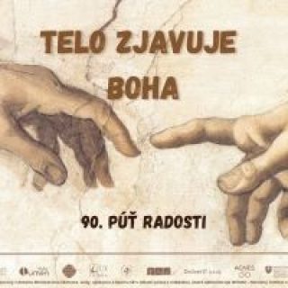 90. PÚŤ RADOSTI | Telo zjavuje Boha