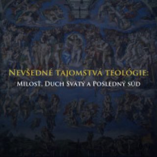 Kolégium ONLINE - Nevšedné tajomstvá teológie: milosť, Duch Svätý a posledný súd