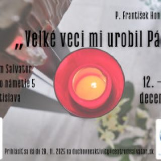 "Veľké veci mi urobil Pán..."