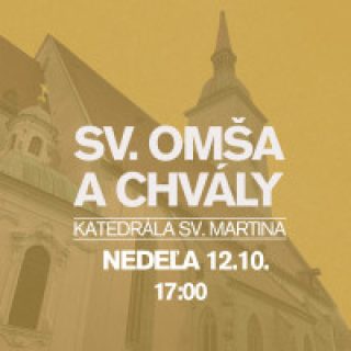 NEDEĽNÁ SV. OMŠA S CHVÁLAMI V KATEDRÁLE SV. MARTINA