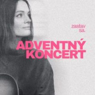 Zastav sa - ADVENTNÝ KONCERT Jany Zibalovej