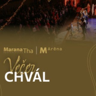 Večer chvál v Prešove so spoločenstvom Marana Tha